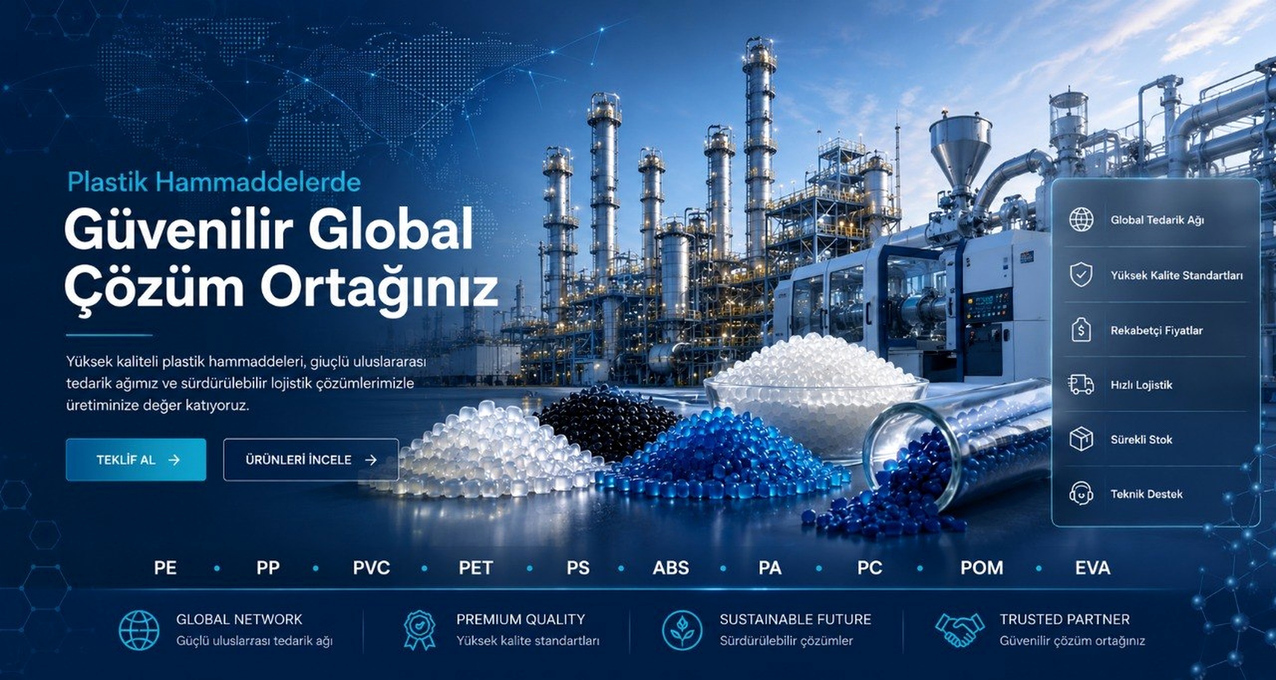 Plastik Hammaddelerde Güvenilir Global Çözüm Ortağınız - global tedarik ağı, yüksek kalite standartları, rekabetçi fiyatlar, hızlı lojistik, sürekli stok ve teknik destek